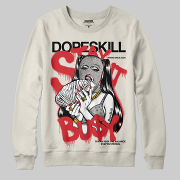 Jordan 1 Retro High OG “Sail” DopeSkill Sweatshirt Stay It Busy Graphic Streetwear