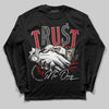 Jordan 1 Retro High OG Black Toe Reimagined DopeSkill Long Sleeve T-Shirt Trust No One Graphic Streetwear - Black