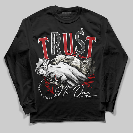 Jordan 1 Retro High OG Black Toe Reimagined DopeSkill Long Sleeve T-Shirt Trust No One Graphic Streetwear - Black