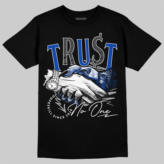 Racer Blue 5s DopeSkill T-Shirt Trust No One Graphic