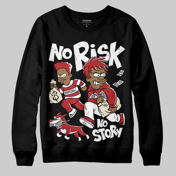 Jordan 1 Retro High OG Black Toe Reimagined DopeSkill Sweatshirt No Risk No Story Graphic Streetwear - Black