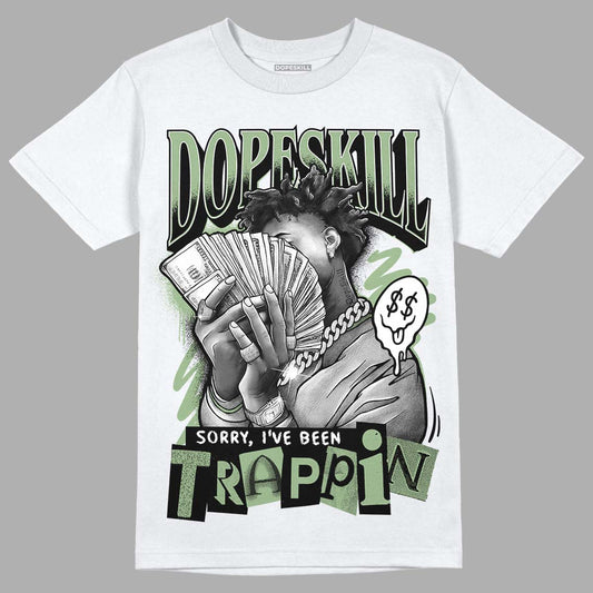 Jordan 4 Retro “Seafoam” DopeSkill T-Shirt Sorry I've Been Trappin Graphic Streetwear - White