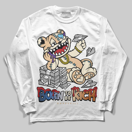 Jordan 17 Retro Low SP Infinite Archives DopeSkill Long Sleeve T-Shirt Born To Be Rich Graphic Streetwear - White