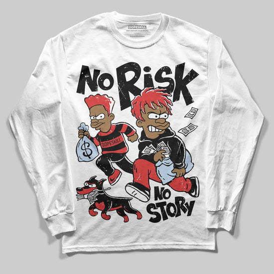 Jordan 6 “Reverse Infrared” DopeSkill Long Sleeve T-Shirt No Risk No Story Graphic Streetwear - White
