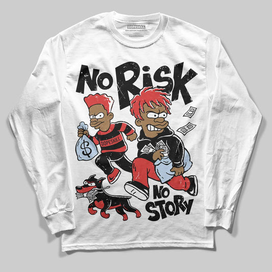 Jordan 6 “Reverse Infrared” DopeSkill Long Sleeve T-Shirt No Risk No Story Graphic Streetwear - White