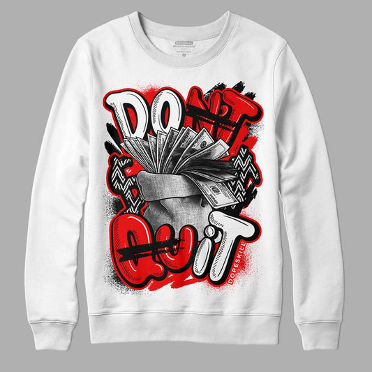 Jordan 12 “Cherry” DopeSkill Sweatshirt Don't Quit Graphic Streetwear - White 