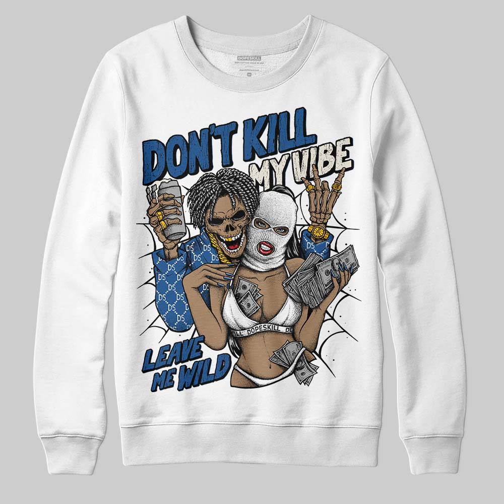 Jordan 1 Low OG “Storm Blue” DopeSkill Sweatshirt Don't Kill My Vibe Graphic Streetwear - White 