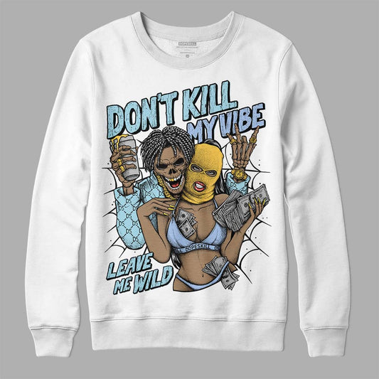 Jordan 13 “Blue Grey” DopeSkill Sweatshirt Don't Kill My Vibe Graphic Streetwear - White 