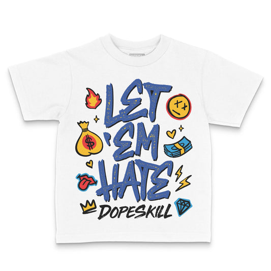 Royal Blue Sneakers DopeSkill Toddler Kids T-shirt Let 'em Hate Graphic Streetwear - White