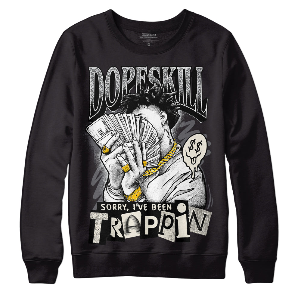 Jordan 1 Retro Low OG Black Cement DopeSkill Sweatshirt Sorry I've Been Trappin Graphic Streetwear  - Black