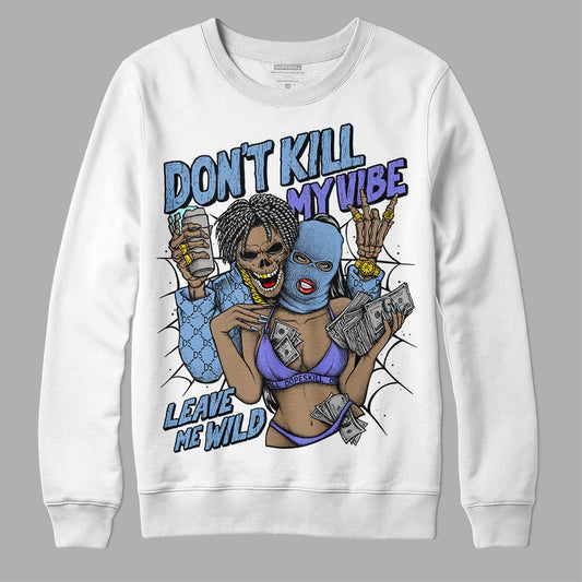 University Blue Sneakers DopeSkill Sweatshirt Don't Kill My Vibe Graphic Streetwear - White 