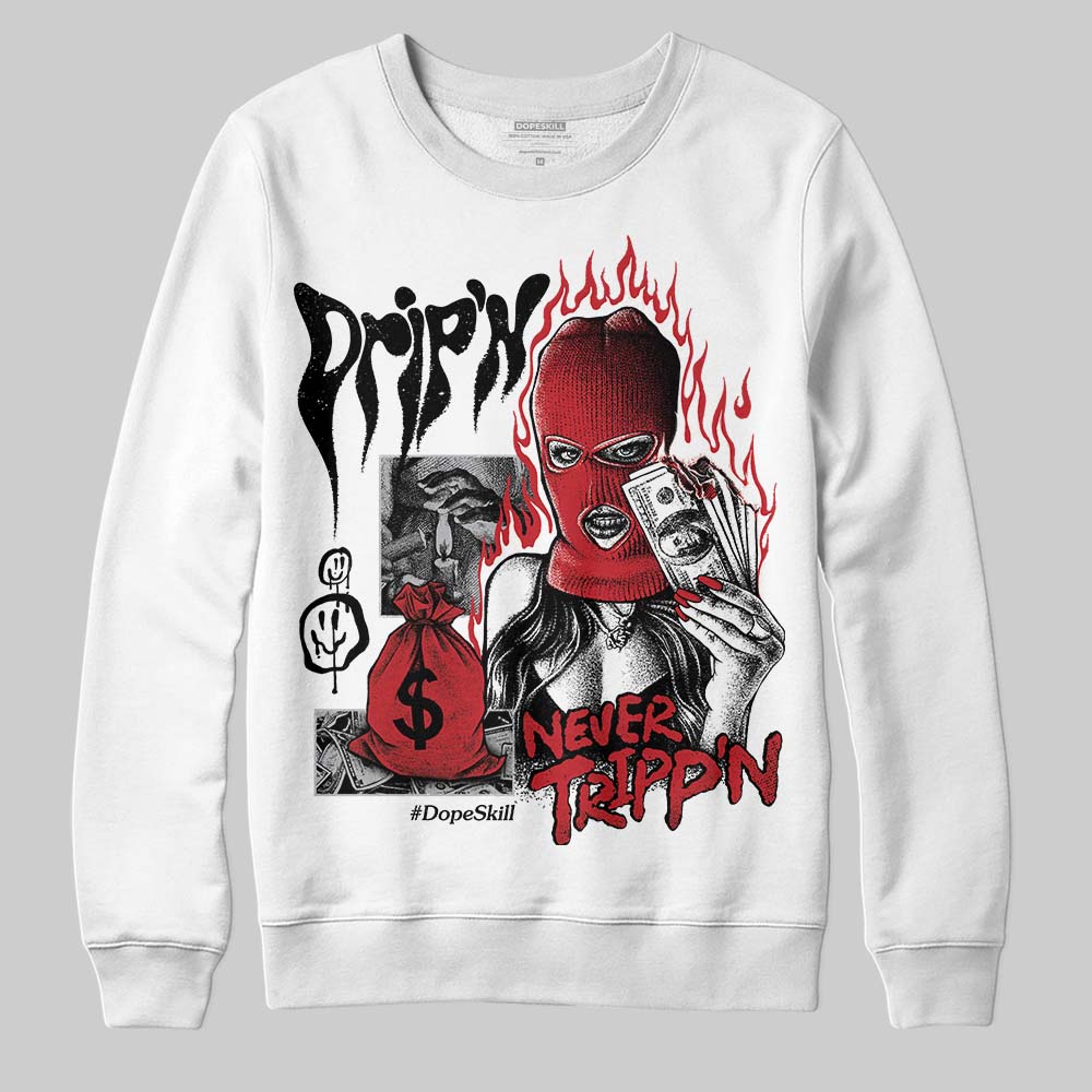 Jordan 1 High OG “Ruby” DopeSkill Sweatshirt Drip'n Never Tripp'n Graphic Streetwear - White