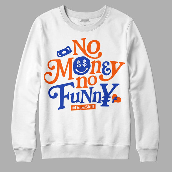 Dunk Low Futura Orange Blaze DopeSkill Sweatshirt No Money No Funny Graphic Streetwear - White