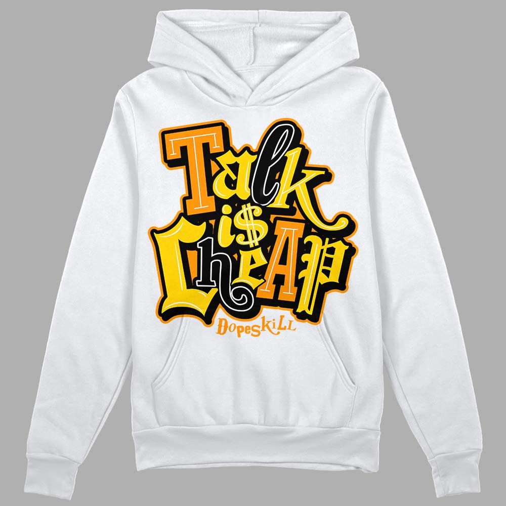 Jordan 6 “Yellow Ochre” DopeSkill Hoodie Sweatshirt Talk Is Chip Graphic Streetwear - White