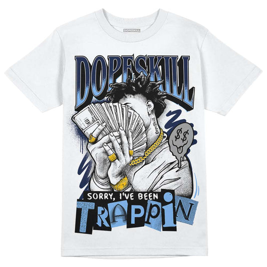 Jordan 5 Midnight Navy DopeSkill T-Shirt Sorry I've Been Trappin Graphic Streetwear