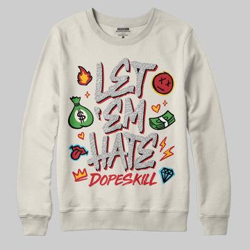 Jordan 1 Retro High OG “Sail” DopeSkill Sweatshirt Let 'em Hate Graphic Streetwear