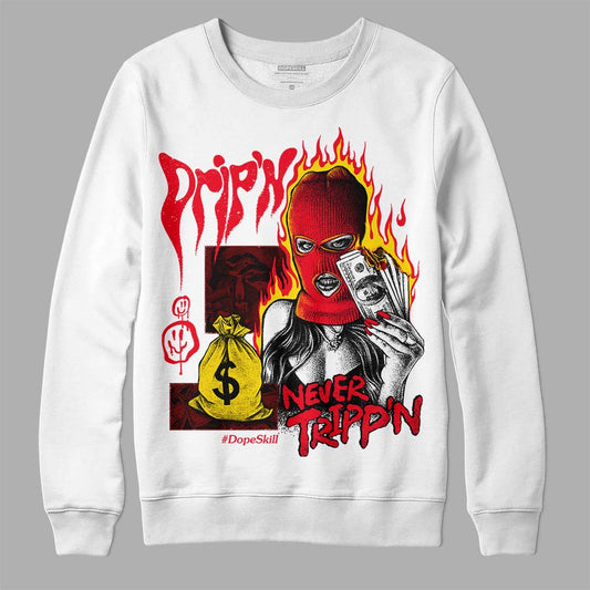 Jordan 4 Red Thunder DopeSkill Sweatshirt Drip'n Never Tripp'n Graphic Streetwear - White