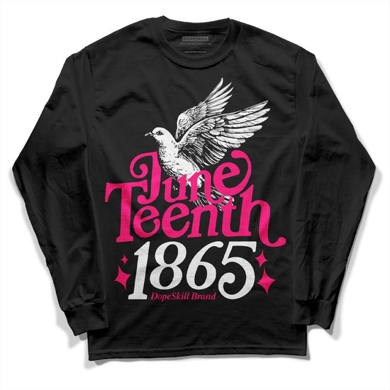 Jordan 1 Low GS “Fierce Pink” Dopeskill Long Sleeve T-Shirt Juneteenth 1865 Graphic Streetwear - Black