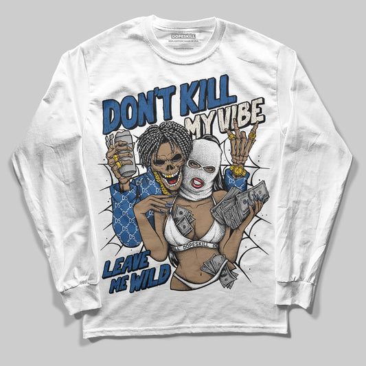 Jordan 1 Low OG “Storm Blue” DopeSkill Long Sleeve T-Shirt Don't Kill My Vibe Graphic Streetwear - White