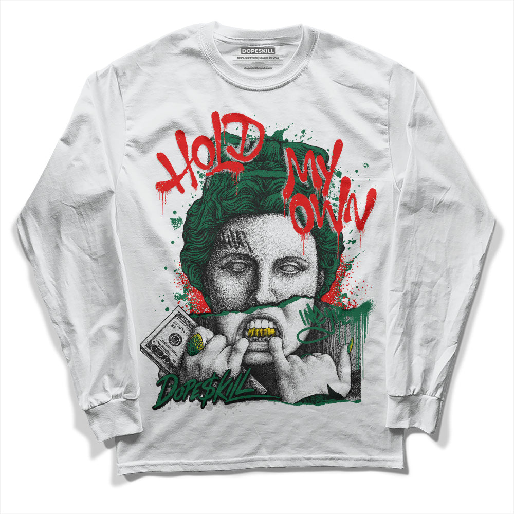 Jordan 1 Retro High OG Gorge Green DopeSkill Long Sleeve T-Shirt Hold My Own Graphic Streetwear - White 