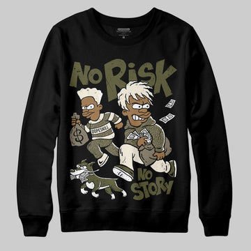 Jordan 3 “Medium Olive” aka “Family Affair” DopeSkill Sweatshirt No Risk No Story Graphic Streetwear - Black