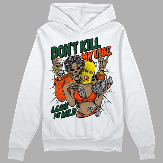 Dunk Low Team Dark Green Orange DopeSkill Hoodie Sweatshirt Don't Kill My Vibe Graphic Streetwear - White 