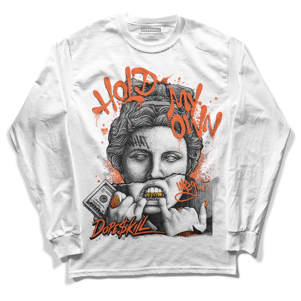 Jordan 3 Georgia Peach DopeSkill Long Sleeve T-Shirt Hold My Own Graphic Streetwear - White