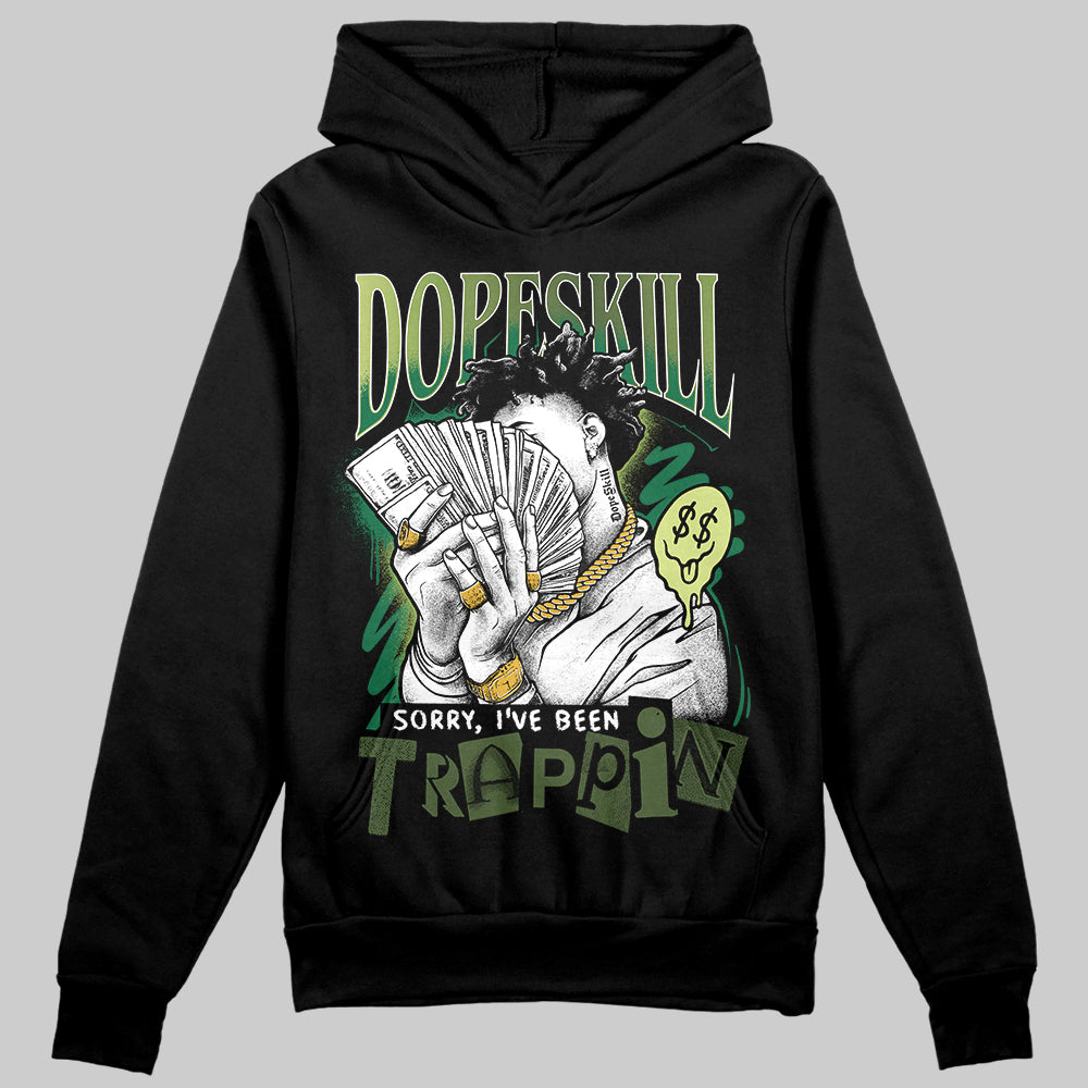 Foamposite Pro 'Pine Green' DopeSkill Hoodie Sweatshirt Sorry I've Been Trappin Graphic Streetwear - black