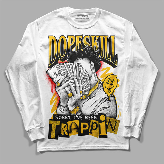 Yellow Sneakers DopeSkill Long Sleeve T-Shirt Sorry I've Been Trappin Graphic Streetwear - White