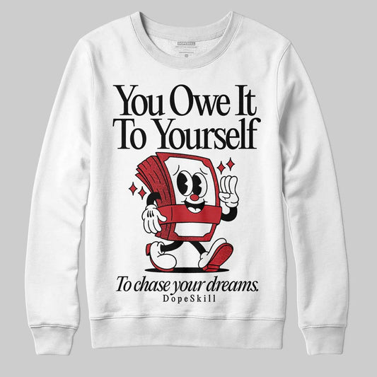Jordan 1 High OG “Ruby” DopeSkill Sweatshirt Owe It To Yourself Graphic Streetwear - White