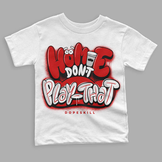 Jordan 1 Retro Low "Black Toe" DopeSkill Toddler Kids T-shirt Homie Don't Play That Graphic Streetwear - White