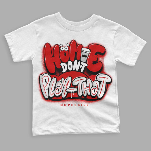 Jordan 1 Retro Low "Black Toe" DopeSkill Toddler Kids T-shirt Homie Don't Play That Graphic Streetwear - White