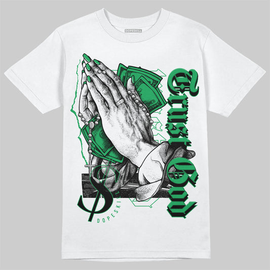 AJ 13 Lucky Green DopeSkill T-Shirt Trust God Graphic