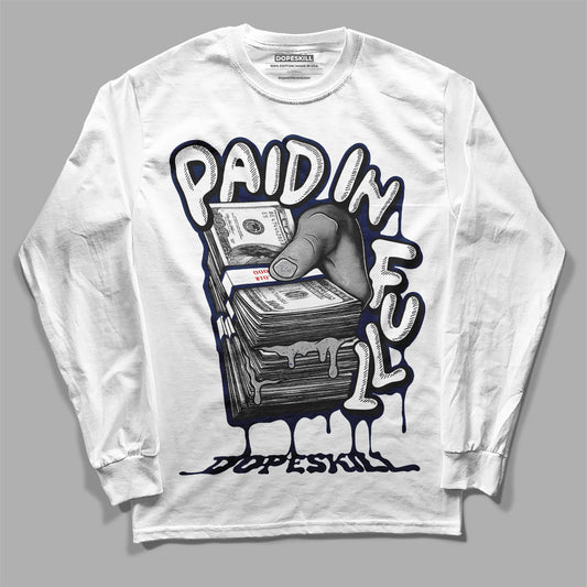 Jordan 4 Midnight Navy DopeSkill Long Sleeve T-Shirt Paid In Full Graphic Streetwear - White