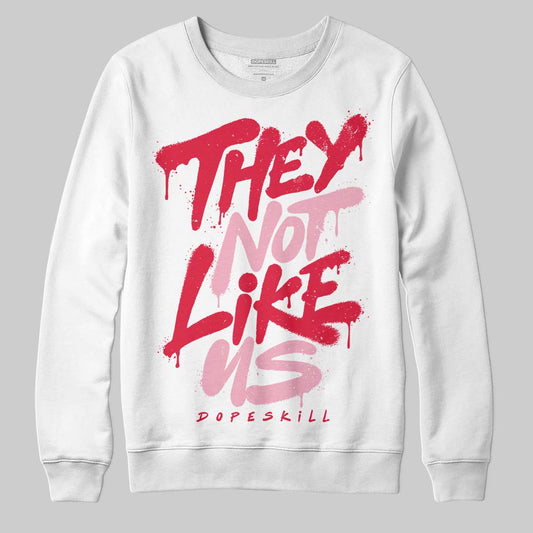 Dunk Low Valentine's Day (2026) DopeSkill Sweatshirt They Not Like Us Graphic Streetwear - White