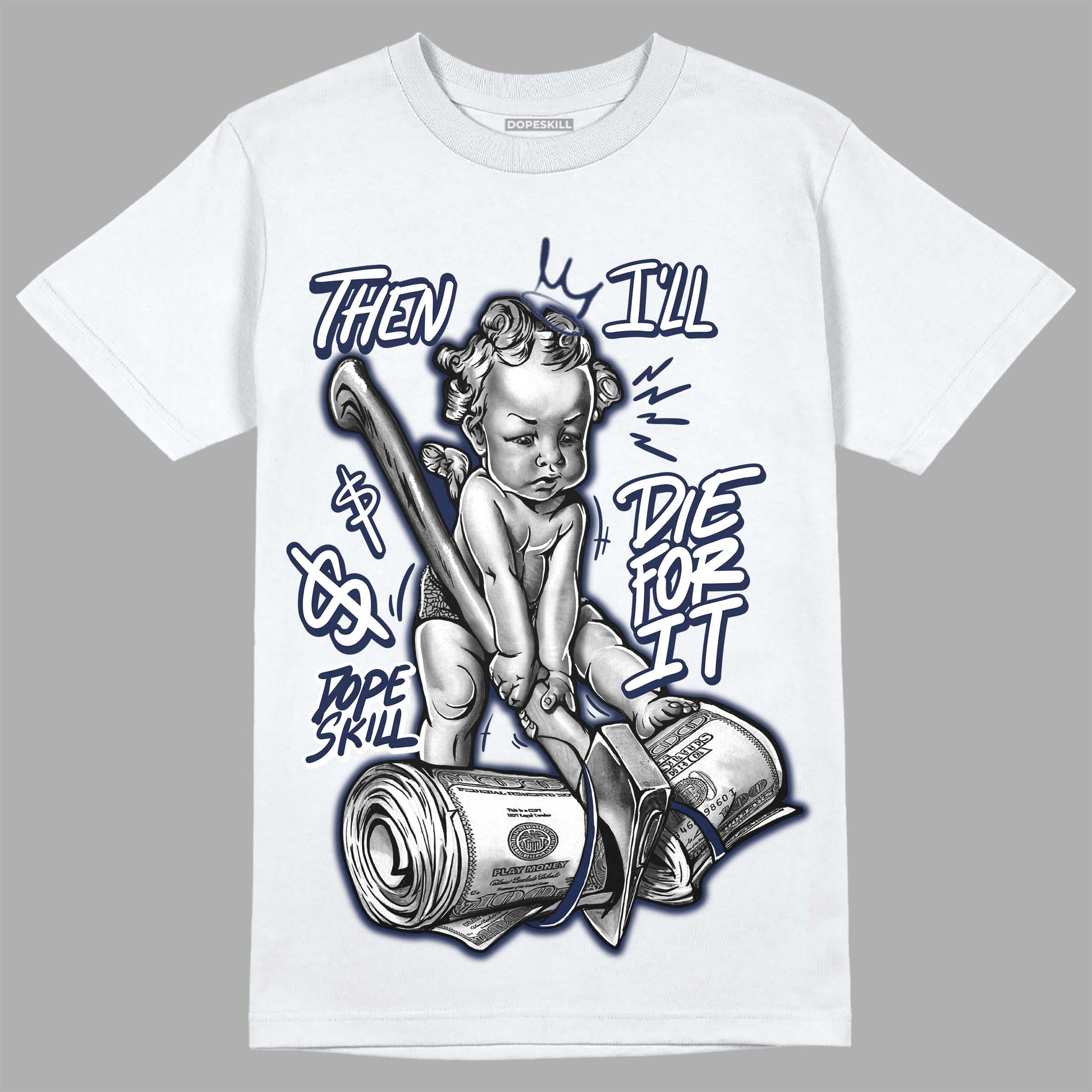 Jordan 3 "Midnight Navy" DopeSkill T-Shirt Then I'll Die For It Graphic Streetwear - White 