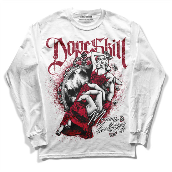 Jordan 1 Retro High '85 OG Metallic Burgundy DopeSkill Long Sleeve T-Shirt Money Loves Me Graphic Streetwear - White