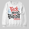Jordan 6 “Reverse Infrared” DopeSkill Sweatshirt F#ck Around And Find Out Graphic Streetwear - White