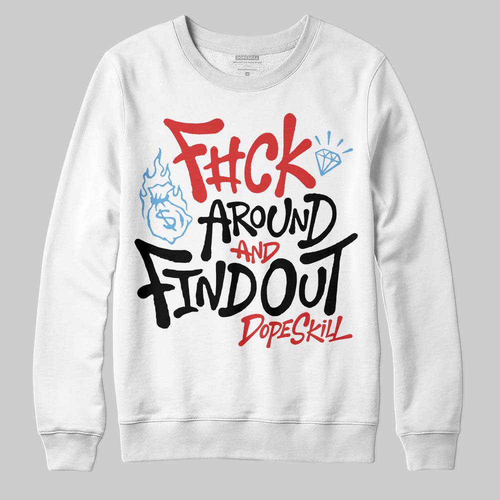 Jordan 6 “Reverse Infrared” DopeSkill Sweatshirt F#ck Around And Find Out Graphic Streetwear - White