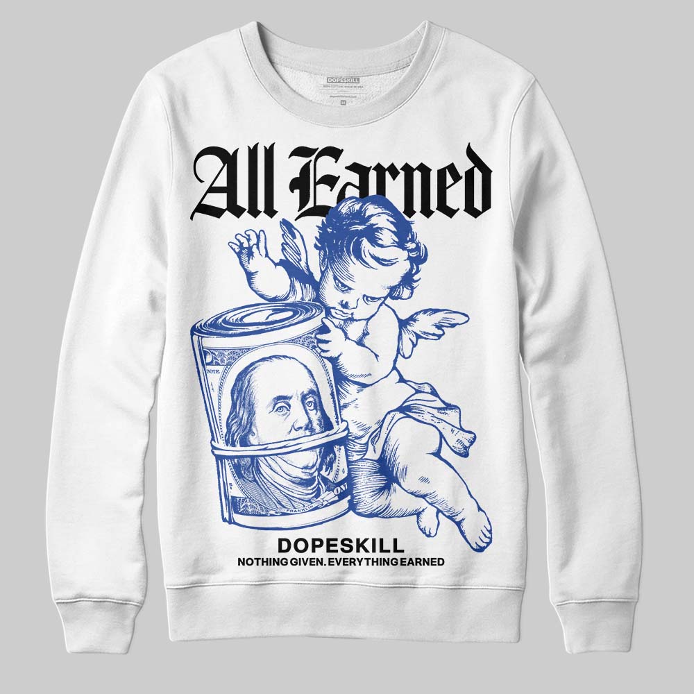 Royal Blue Sneakers DopeSkill Sweatshirt All Earned Graphic Streetwear - White