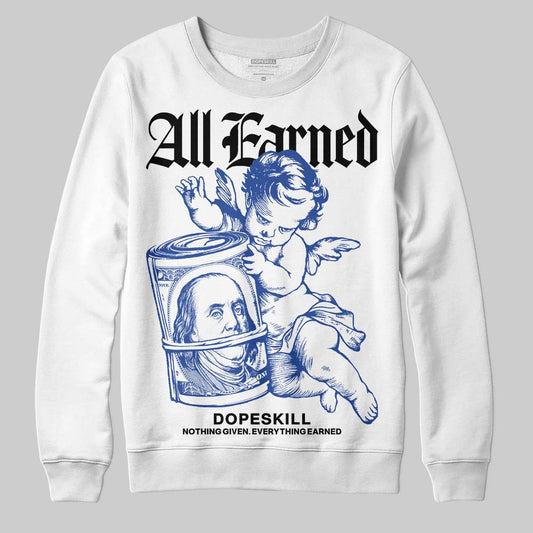 Royal Blue Sneakers DopeSkill Sweatshirt All Earned Graphic Streetwear - White