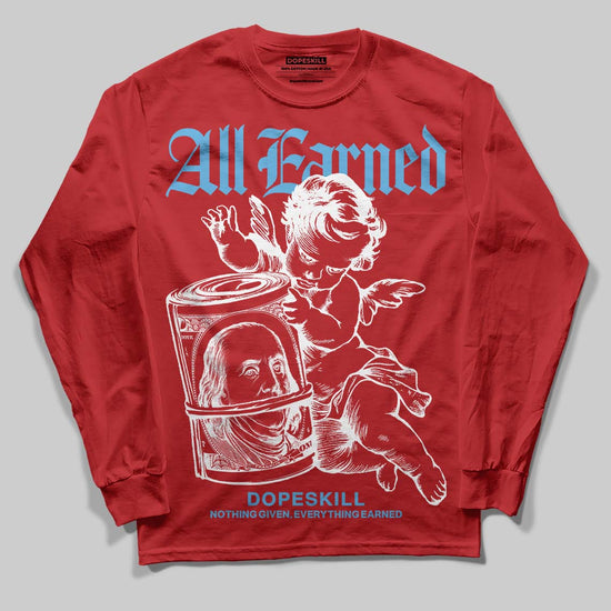 Jordan 11 Retro Cherry DopeSkill Long Sleeve T-Shirt All Earned Graphic Streetwear - Red