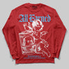 Jordan 11 Retro Cherry DopeSkill Long Sleeve T-Shirt All Earned Graphic Streetwear - Red