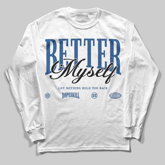 Jordan 1 Low OG “Storm Blue” DopeSkill Long Sleeve T-Shirt Better Myself Graphic Streetwear - White 
