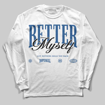 Jordan 1 Low OG “Storm Blue” DopeSkill Long Sleeve T-Shirt Better Myself Graphic Streetwear - White 