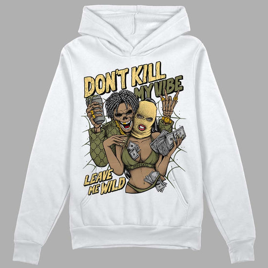 Jordan 4 Retro SE Craft Medium Olive DopeSkill Hoodie Sweatshirt Don't Kill My Vibe Graphic Streetwear - White 