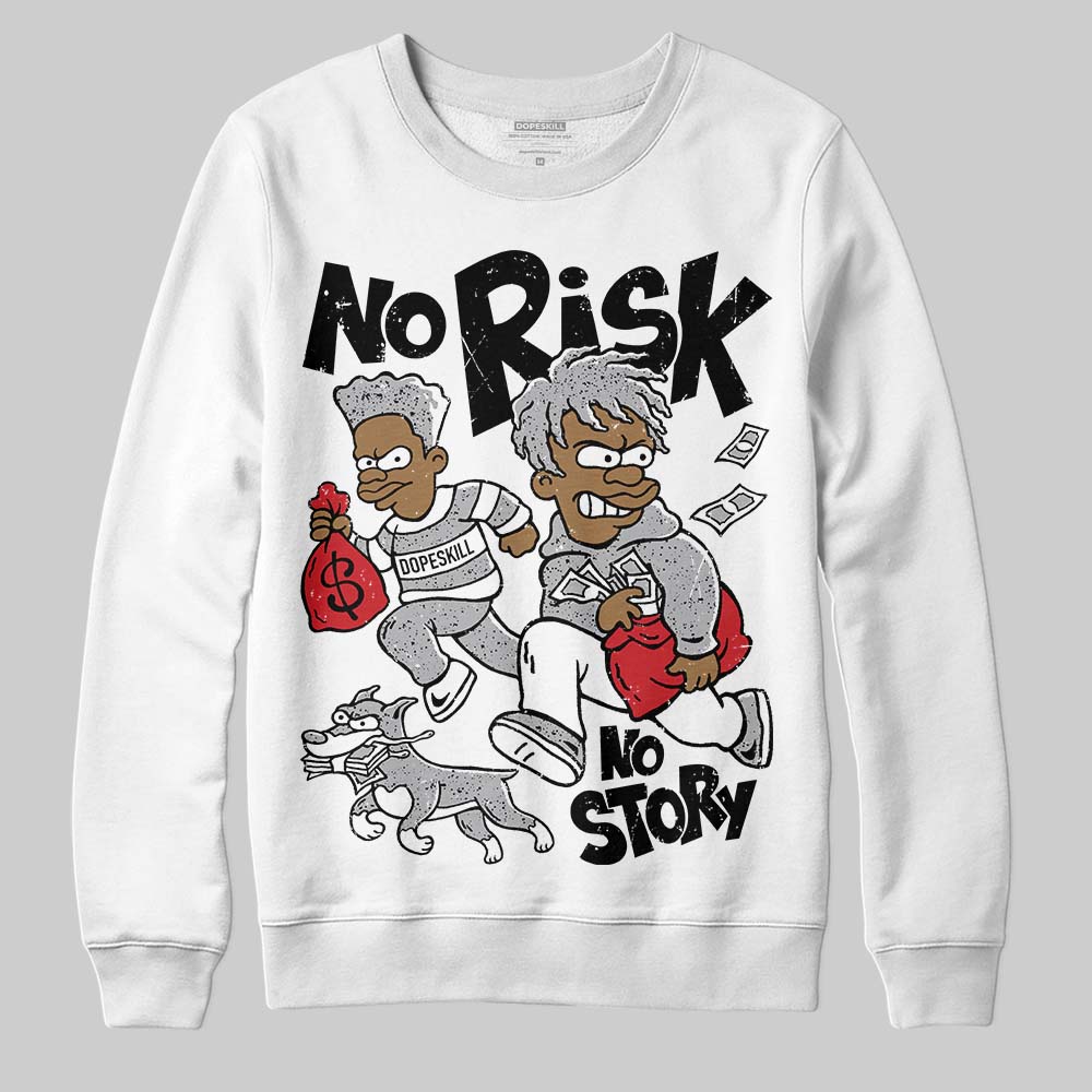 Jordan 4 OG “White Cement” DopeSkill Sweatshirt No Risk No Story Graphic Streetwear - White