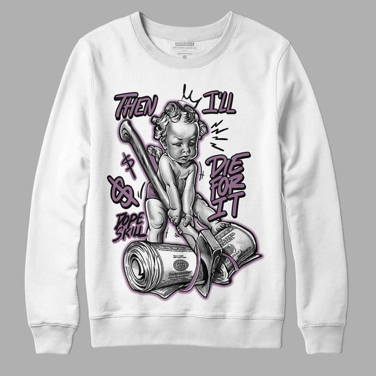 Jordan 2 “Mauve/Off-Noir” DopeSkill Sweatshirt Then I'll Die For It Graphic Streetwear - White 