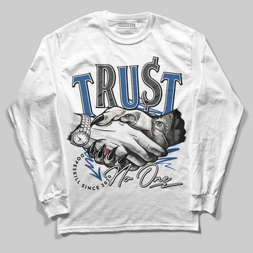 Jordan 1 Low OG “Storm Blue” DopeSkill Long Sleeve T-Shirt Trust No One Graphic Streetwear - White