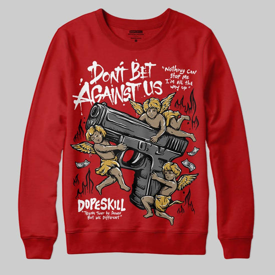 Red Sneakers DopeSkill Sweatshirt Don't Bet Against Us Graphic Streetwear - red